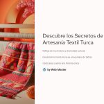 1 Descubre los Secretos de la Artesania Textil Turca